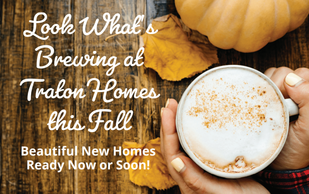 Look What's Brewing this Fall at Traton Homes flyer