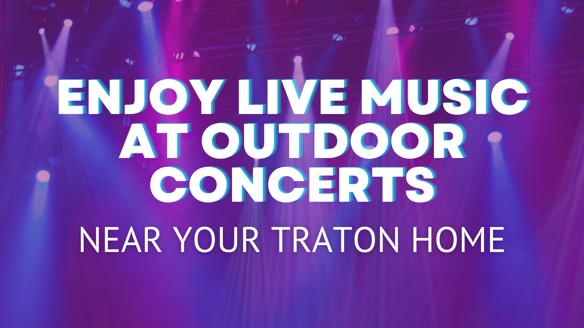 Outdoor Concerts Near Your Traton Home